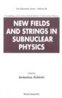 Image for New fields and strings in subnuclear physics: proceedings of the International School of Subnuclear Physics