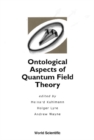 Image for Ontological aspects of quantum field theory