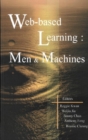 Image for Web-based learning: men &amp; machines : proceedings of the first International Conference on Web-Based Learning in China, ICWL, 2002, Hong Kong, 17-19 August 2002