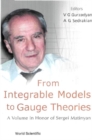 Image for From integrable models to gauge theories: a volume in honor of Sergei Matinyan
