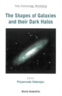 Image for The shapes of galaxies and their dark halos: Yale Cosmology Workshop, New Haven, Connecticut, USA, 28-30 May 2001