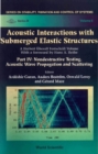 Image for Acoustic Interactions with Submerged Elastic Structures.: (Nondestructive Testing, Acoustic Wave Propagation and Scattering.)