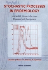 Image for Stochastic processes in epidemiology: HIV/AIDS, other infectious diseases and computers