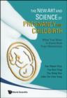 Image for New Art And Science Of Pregnancy And Childbirth, The: What You Want To Know From Your Obstetrician