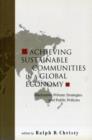 Image for Achieving sustainable communities in a global economy  : alternative private strategies and public policies