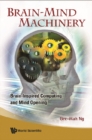Image for Brain-mind machinery: brain-inspired computing and mind opening