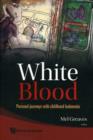 Image for White Blood: Personal Journeys With Childhood Leukaemia
