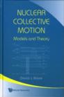 Image for Nuclear Collective Motion: Models And Theory
