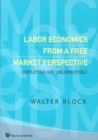 Image for Labor economics from a free market perspective: employing the unemployable