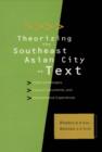 Image for Theorizing the Southeast Asian city as text: urban landscapes, cultural documents, and interpretative experiences
