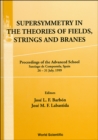 Image for SUPERSYMMETRY IN THE THEORIES OF FIELDS, STRINGS &amp; BRANES, PROCS OF THE ADVANCED SCHOOL: 1973.