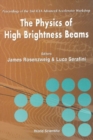 Image for The Physics of High Brightness Beams: Proceedings of the 2nd Icfa Advanced Accelerator Workshop, University of California, Los Angeles, USA, 9-12 November 1999.