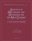 Image for ADVANCES IN MULTIMEDIA &amp; DATABASES FOR THE NEW CENTURY - A SWISS/JAPANESE PERSPECTIVE.