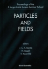 Image for PARTICLES AND FIELDS - PROCEEDINGS OF THE X JORGE ANDRE SWIECA SUMMER SCHOOL: 1832.