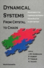 Image for Dynamical systems: from crystal to chaos : proceedings of the conference in honor of Gerard Rauzy on his 60th birthday : Luminy-Marseille, France 6-10 July 1998