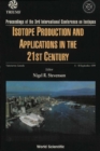 Image for Isotope Production and Applications in the 21st Century: Proceedings of the 3rd International Conference on Isotopes, Vancouver, Canada, 6-10 September 1999.