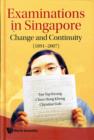 Image for Examinations In Singapore: Change And Continuity (1891-2007)