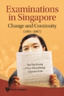 Image for Examinations In Singapore : Change And Continuity (1891-2007)