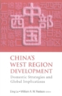 Image for China&#39;s west region development: domestic strategies and global implications