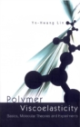 Image for Polymer viscoelasticity: basics, molecular theories, and experiments