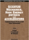 Image for Quantum Mechanics, High Energy Physics and Accelerators: Selected Papers of John S.Bell.