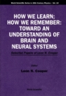 Image for How We Learn, How We Remember: Toward an Understanding of Brain and Neural Systems - Selected Papers by Leon N.Cooper.