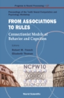 Image for From associations to rules: connectionist models of behavior and cognition : proceedings of the tenth Neural Computation and Psychology Workshop, Dijon, France, 12-14 April 2007