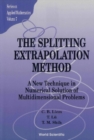 Image for The Splitting Extrapolation Method: New Technique in Numerical Solution of Multidimensional Problems.