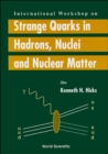 Image for STRANGE QUARKS IN HADRONS, NUCLEI AND NUCLEAR MATTER - PROCEEDINGS OF THE INTERNATIONAL WORKSHOP: 2026.