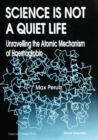 Image for Science Is Not a Quiet Life: Unravelling the Atomic Mechanism of Haemoglobin.