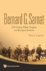Image for Bernard G. Sarnat : 20th Century Plastic Surgeon And Biological Scientist