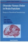 Image for Disorder versus order in brain function: essays in theoretical neurobiology