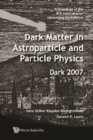 Image for Dark matter in astroparticle and particle physics: Dark 2007, proceedings of the 6th International Heidelberg Conference, University of Sydney, Australia, 24-28 September 2007