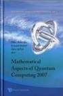 Image for Mathematical Aspects Of Quantum Computing 2007