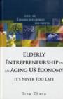 Image for Elderly Entrepreneurship In An Aging Us Economy: It&#39;s Never Too Late
