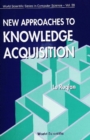 Image for New Approaches to Knowledge Acquisition.