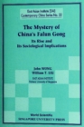 Image for MYSTERY OF CHINA&#39;S FALUN GONG, THE: ITS RISE AND ITS SOCIOLOGICAL IMPLICATIONS