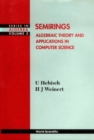 Image for Semirings: Algebraic Theory and Applications in Computer Science.