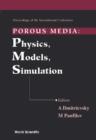 Image for POROUS MEDIA: PHYSICS, MODELS, SIMULATION - PROCEEDINGS OF THE INTERNATIONAL CONFERENCE