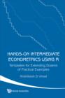 Image for Hands-on Intermediate Econometrics Using R: Templates For Extending Dozens Of Practical Examples (With Cd-rom)