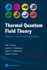 Image for Thermal Quantum Field Theory: Algebraic Aspects And Applications