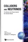 Image for Colliders And Neutrinos: The Window Into Physics Beyond The Standard Model (Tasi 2006)