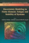 Image for Uncertainty Modeling in Finite Element, Fatigue and Stability of Systems.