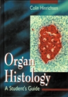 Image for Organ Histology - A Student&#39;s Guide