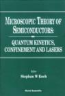 Image for Microscopic Theory of Semiconductors: Quantum Kinetics, Confinement and Lasers.