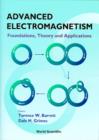Image for Advanced Electromagnetism: Foundations, Theory and Applications.