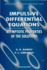 Image for Impulsive Differential Equations: Asymptotic Properties of the Solutions.