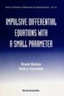 Image for Impulsive Differential Equations with a Small Parameter.
