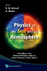 Image for Physics of the sun and its atmosphere: proceedings of the National Workshop (India) on &quot;Recent Advances in Solar Physics&quot; : Meerut College, Meerut, India, 7-10 November, 2006