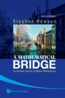 Image for Mathematical Bridge, A: An Intuitive Journey In Higher Mathematics (2nd Edition)